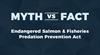 Myth vs Fact: Endangered Salmon and Fisheries Predation Prevention Act